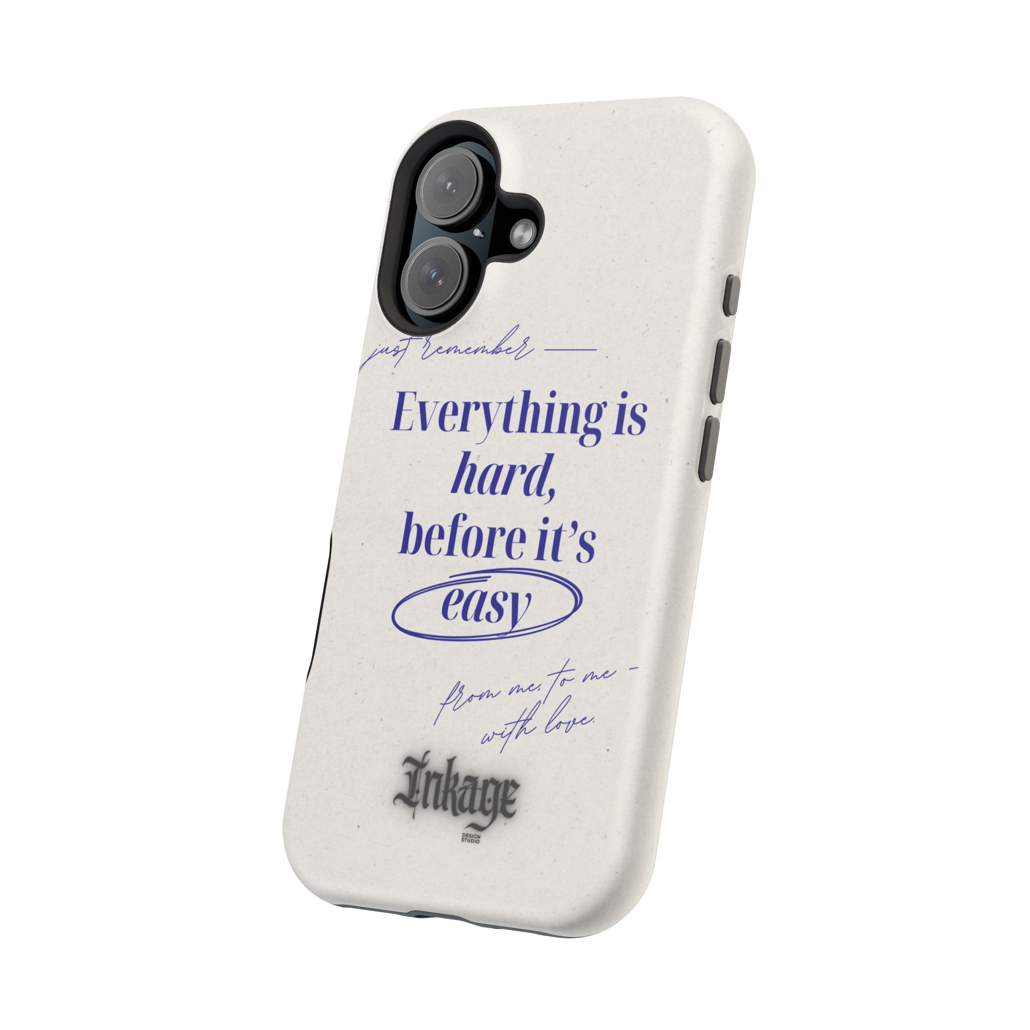 "Everything is hard, before it's easy" Magnetic Phone Case (Quote)