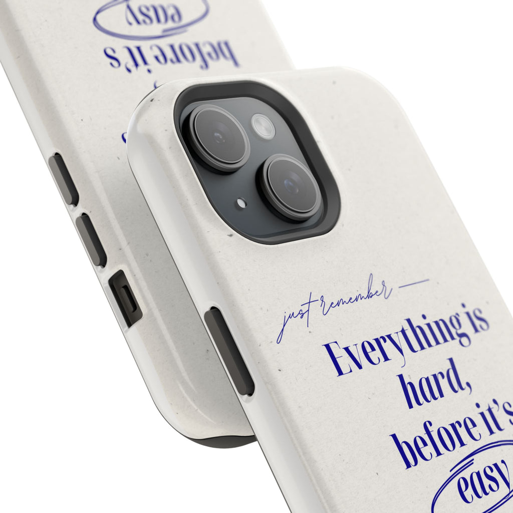 "Everything is hard, before it's easy" Magnetic Phone Case (Quote)