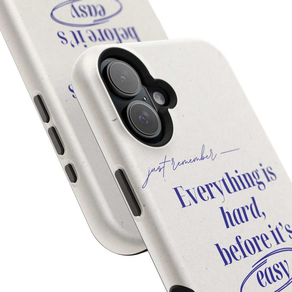"Everything is hard, before it's easy" Magnetic Phone Case (Quote)
