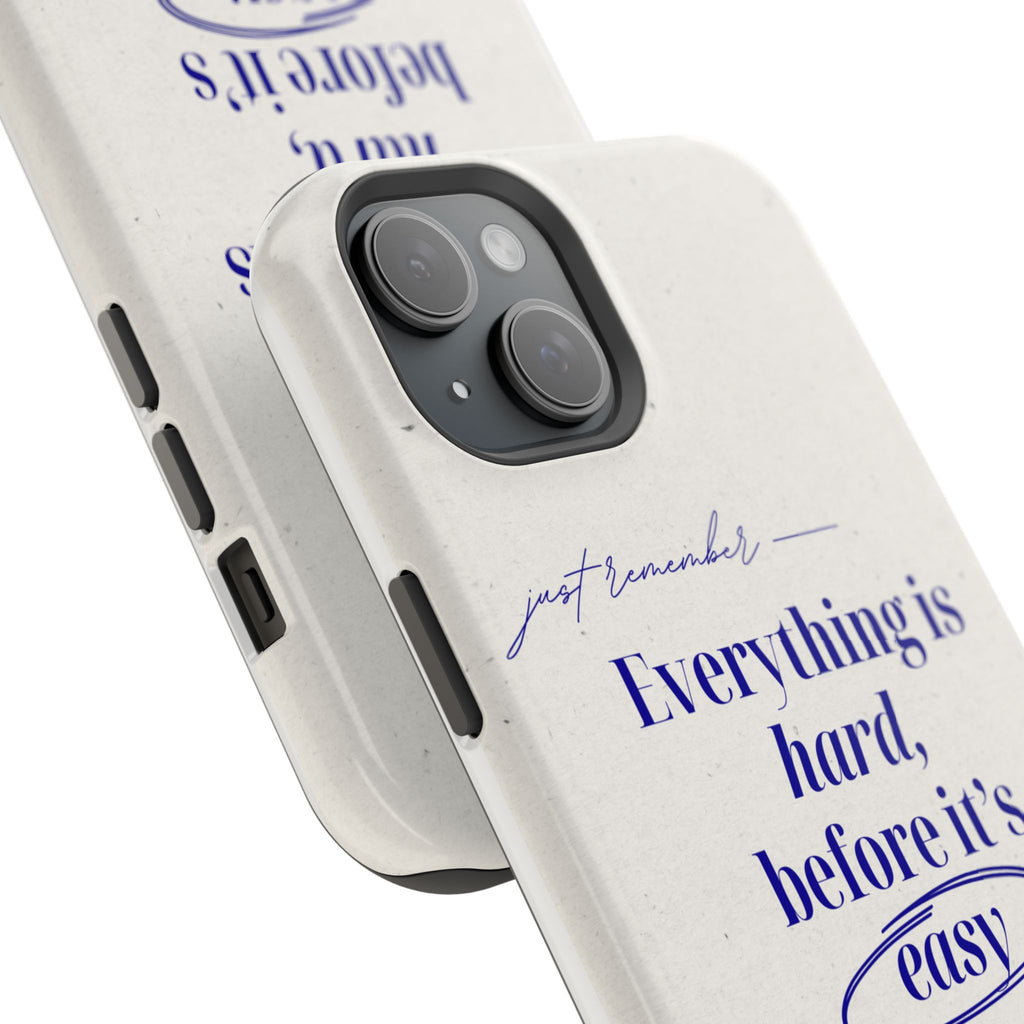 "Everything is hard, before it's easy" Magnetic Phone Case (Quote)