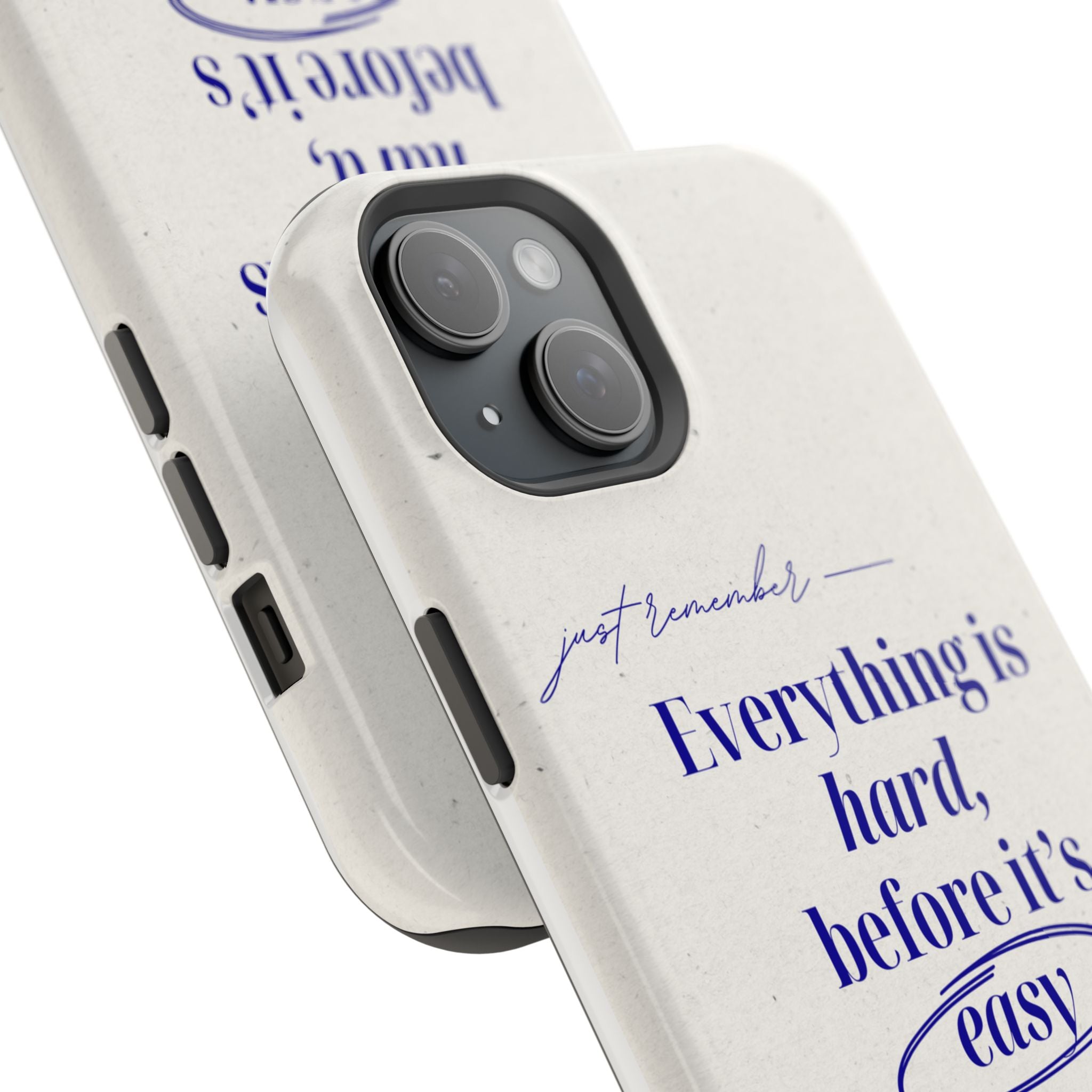 "Everything is hard, before it's easy" Magnetic Phone Case (Quote)
