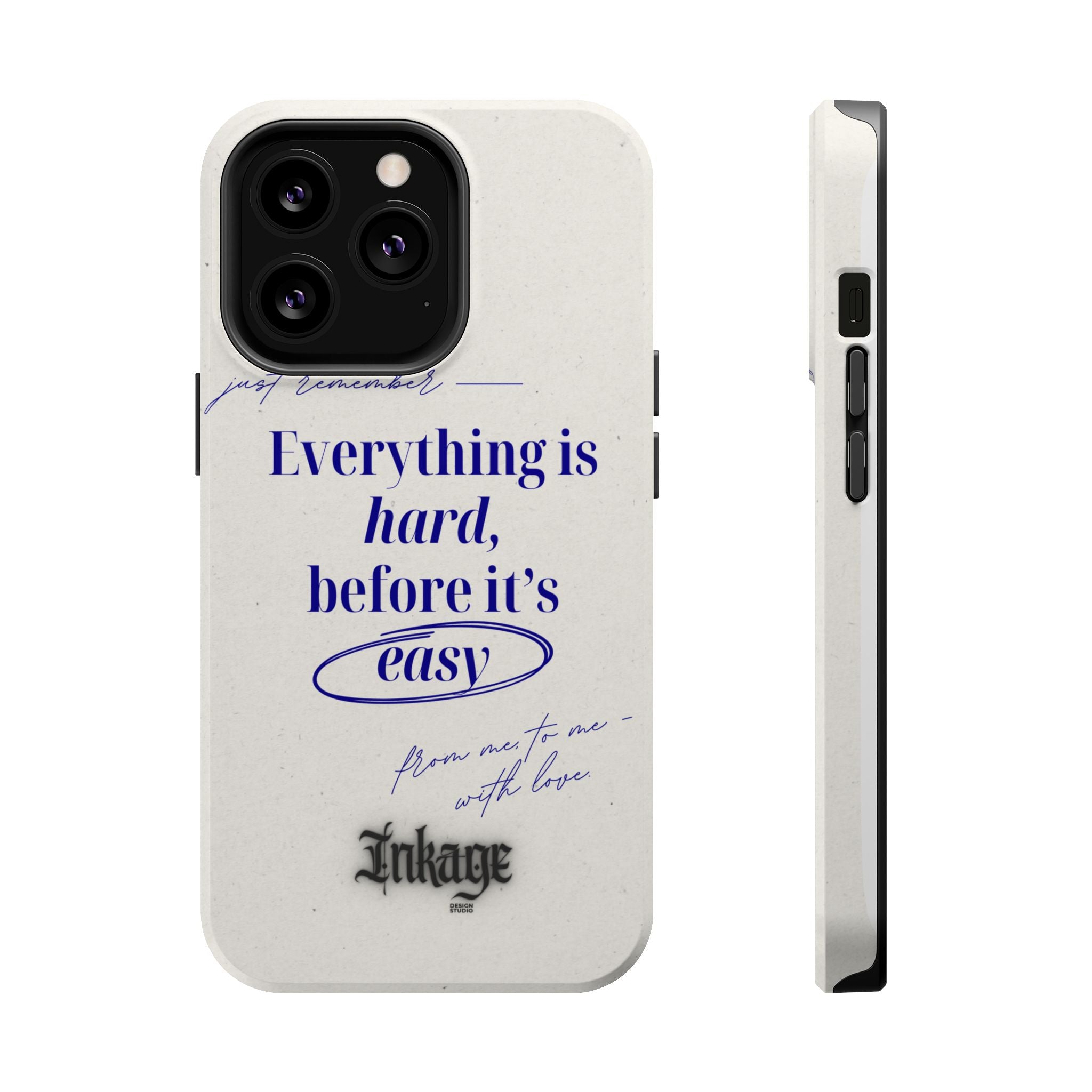 "Everything is hard, before it's easy" Magnetic Phone Case (Quote)