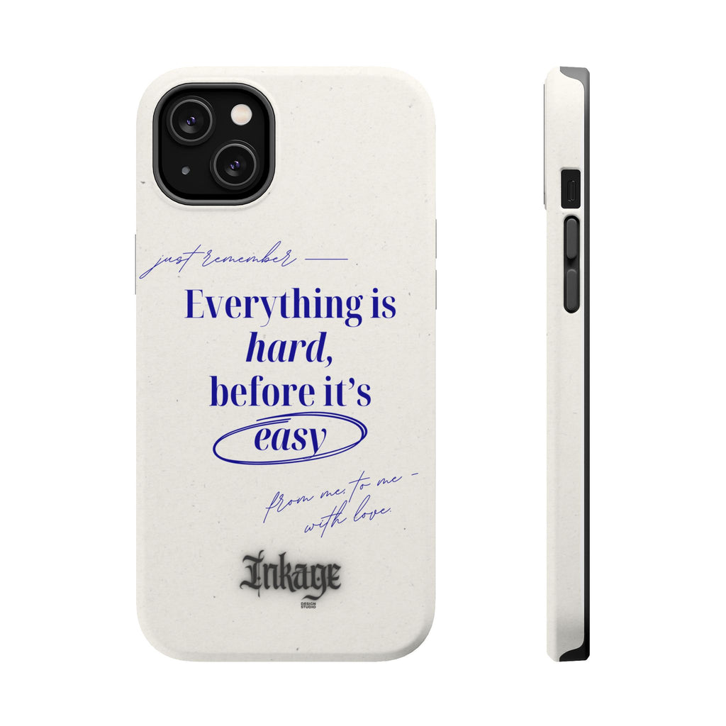 "Everything is hard, before it's easy" Magnetic Phone Case (Quote)