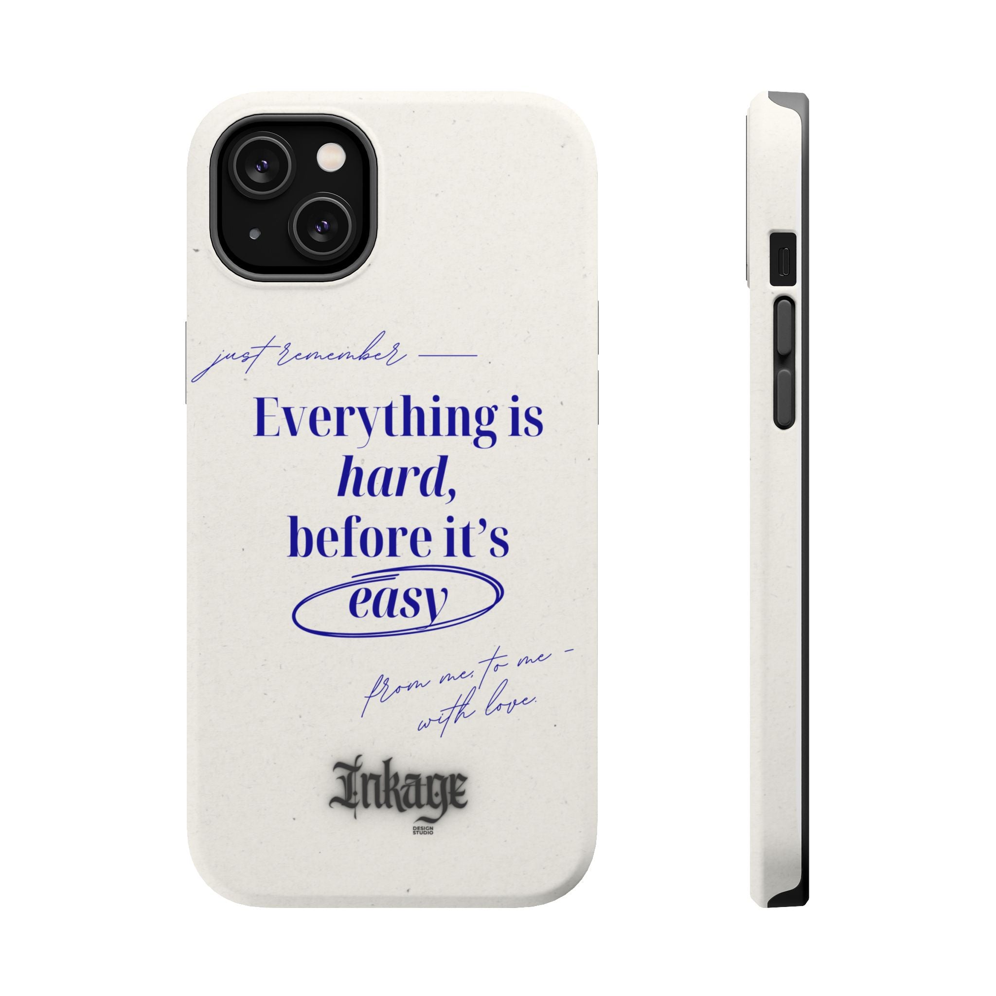 "Everything is hard, before it's easy" Magnetic Phone Case (Quote)