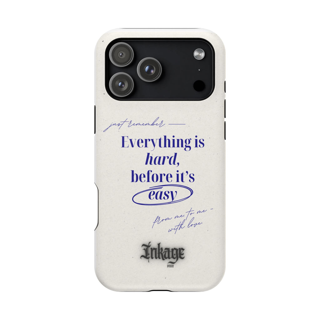 "Everything is hard, before it's easy" Magnetic Phone Case (Quote)