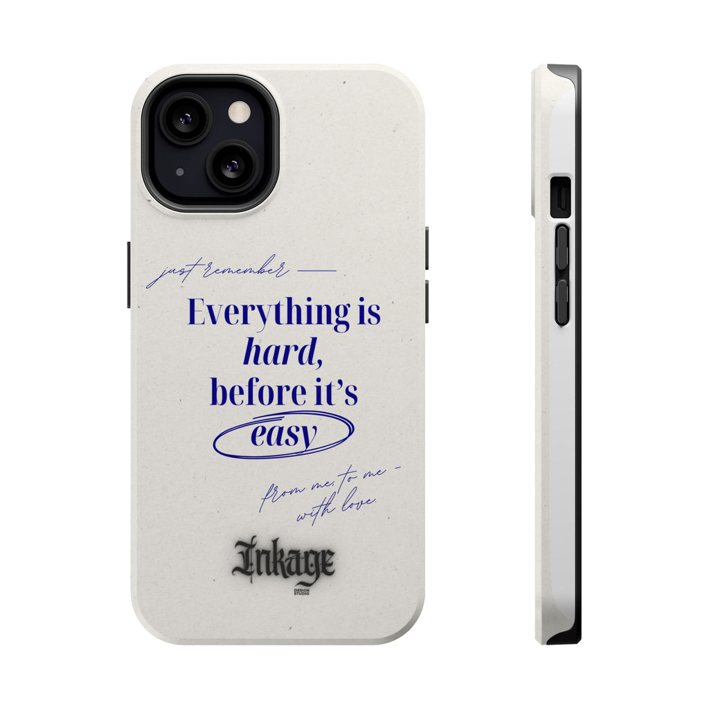 "Everything is hard, before it's easy" Magnetic Phone Case (Quote)