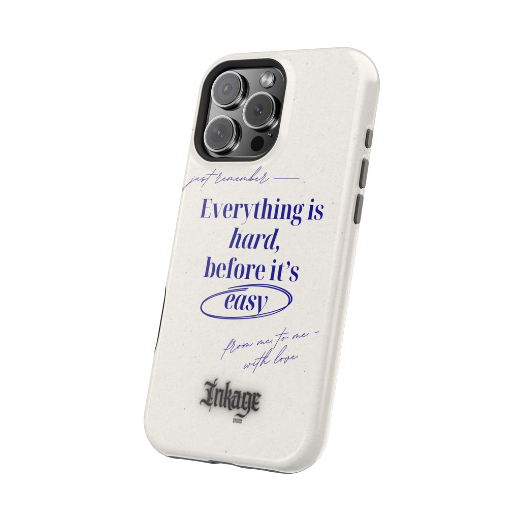 "Everything is hard, before it's easy" Magnetic Phone Case (Quote)