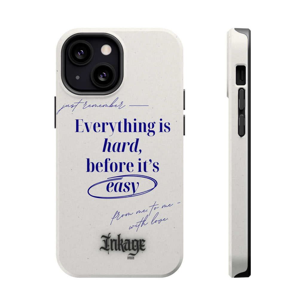 "Everything is hard, before it's easy" Magnetic Phone Case (Quote)