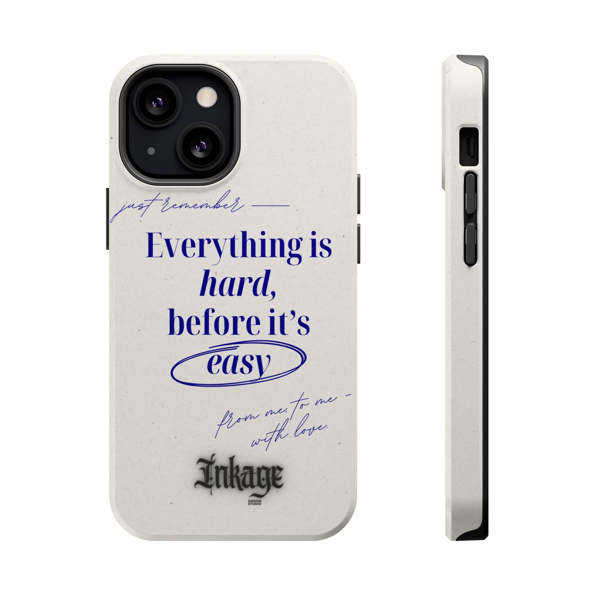 "Everything is hard, before it's easy" Magnetic Phone Case (Quote)