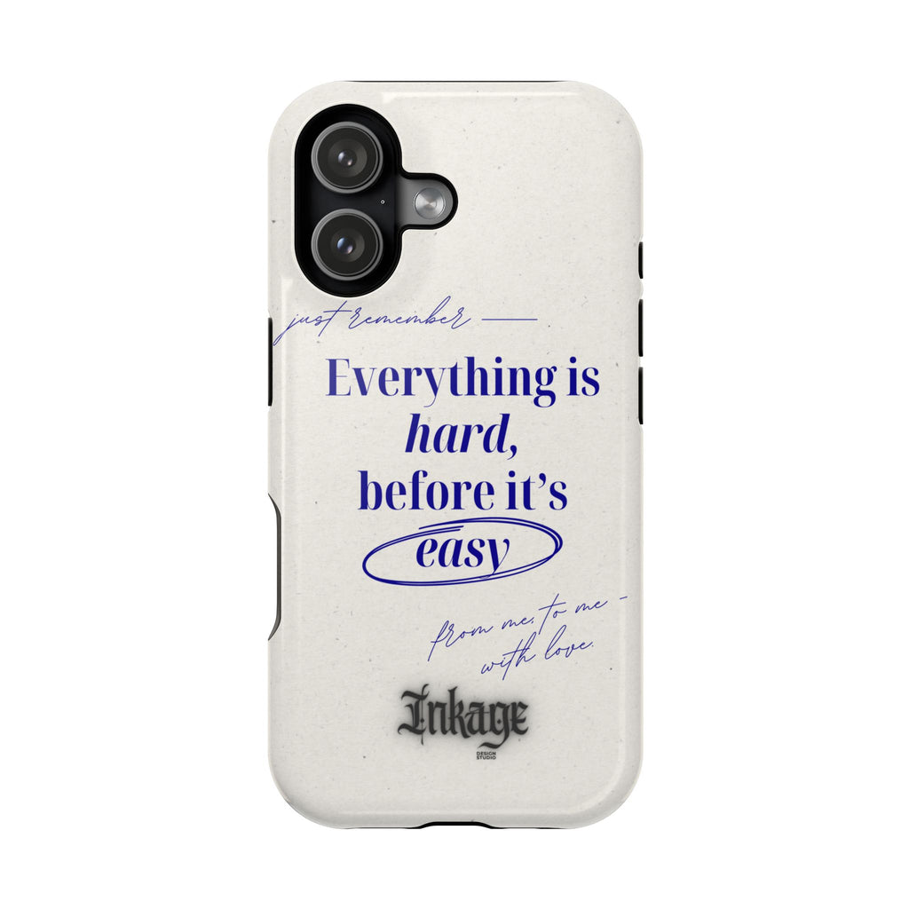 "Everything is hard, before it's easy" Magnetic Phone Case (Quote)