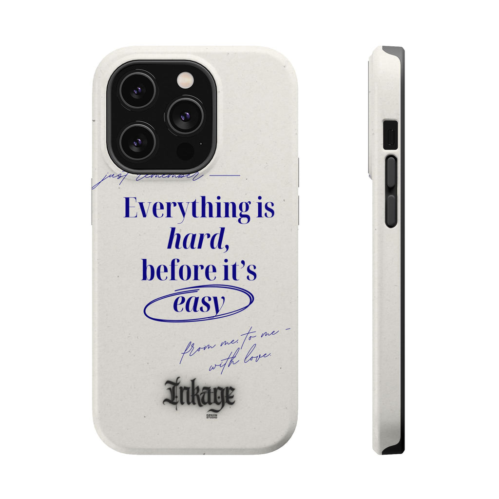 "Everything is hard, before it's easy" Magnetic Phone Case (Quote)