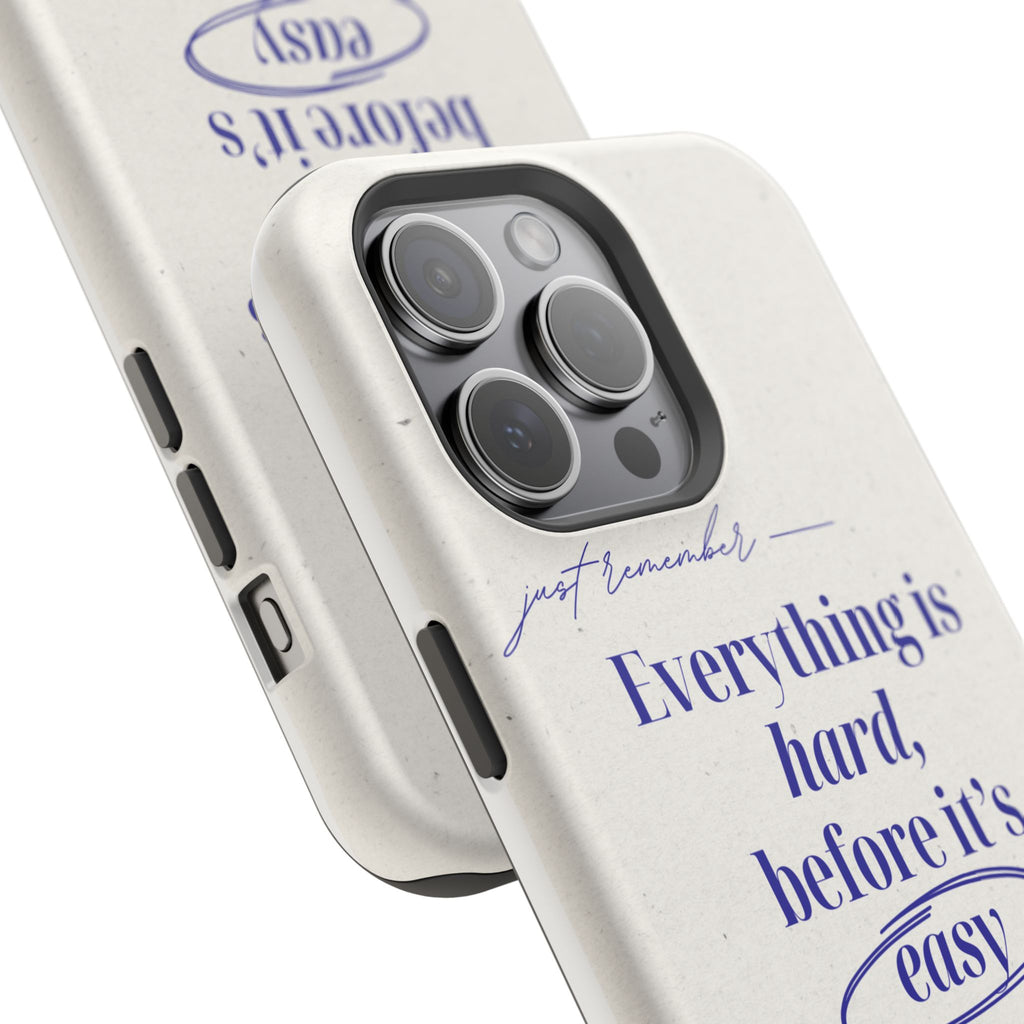 "Everything is hard, before it's easy" Magnetic Phone Case (Quote)
