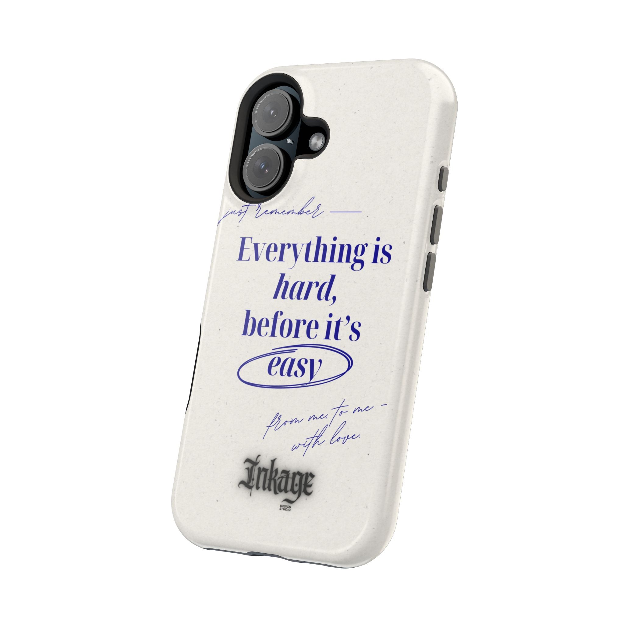 "Everything is hard, before it's easy" Magnetic Phone Case (Quote)