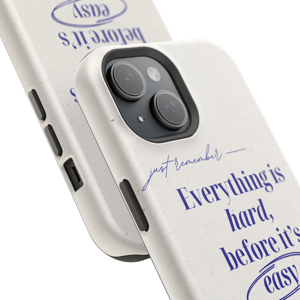 "Everything is hard, before it's easy" Magnetic Phone Case (Quote)