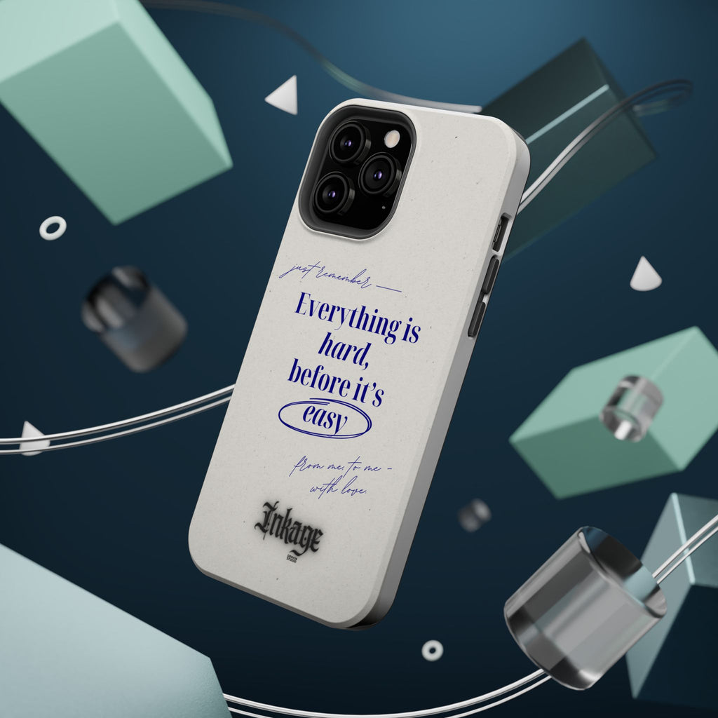 "Everything is hard, before it's easy" Magnetic Phone Case (Quote)