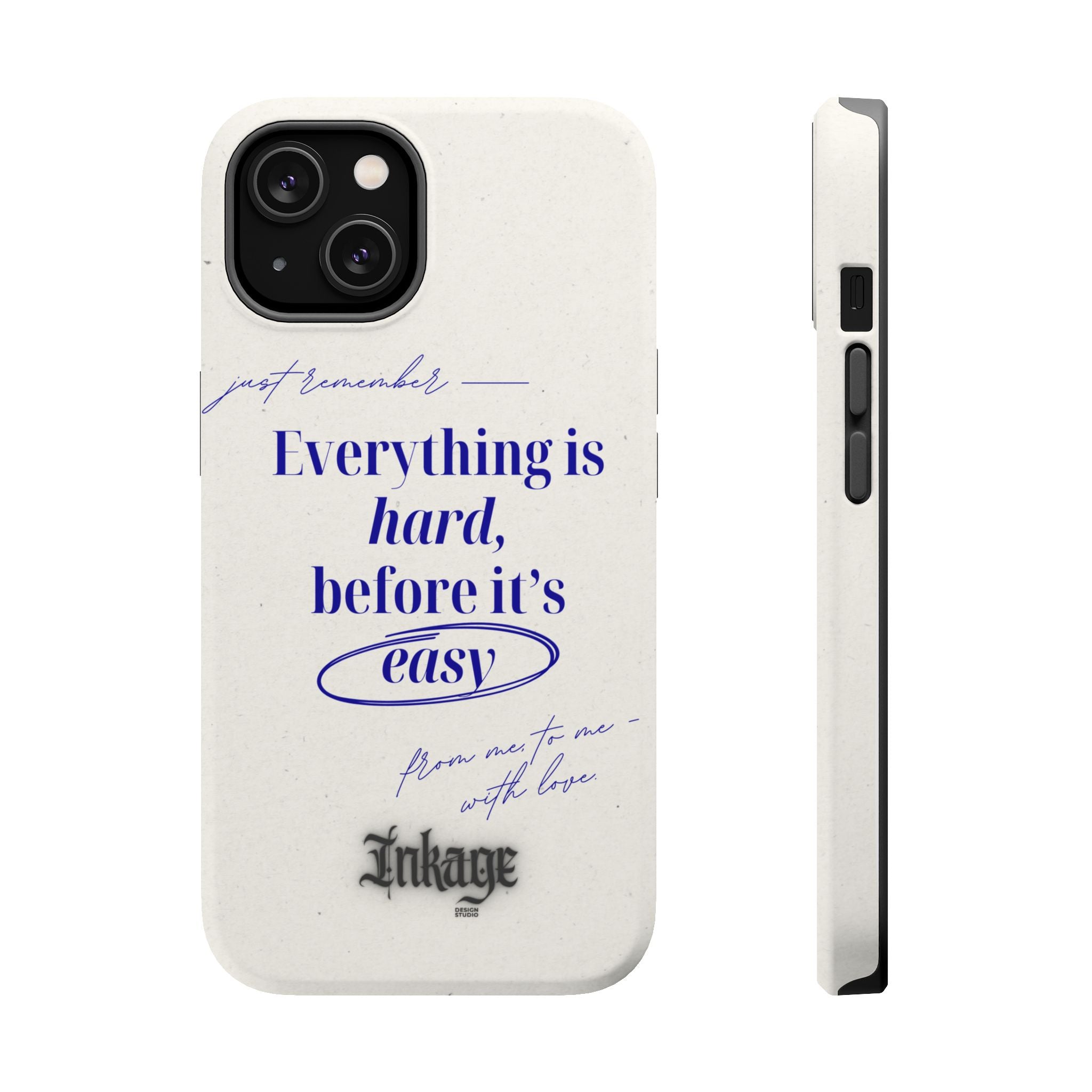 "Everything is hard, before it's easy" Magnetic Phone Case (Quote)