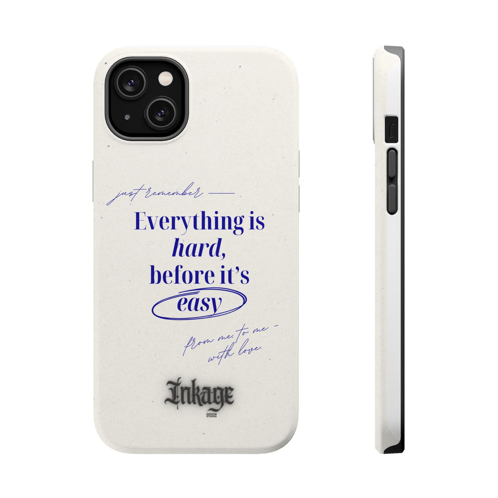 "Everything is hard, before it's easy" Magnetic Phone Case (Quote)
