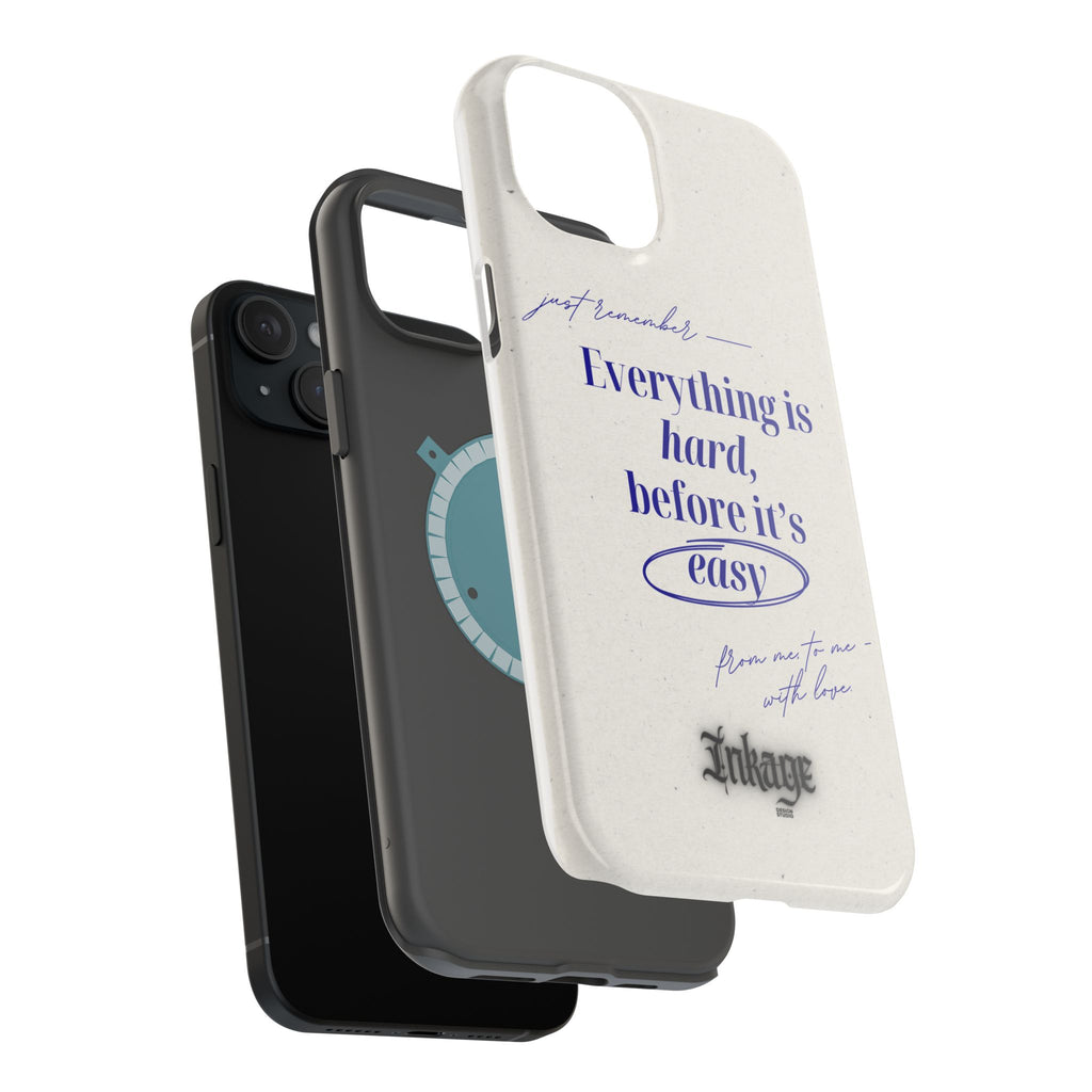 "Everything is hard, before it's easy" Magnetic Phone Case (Quote)