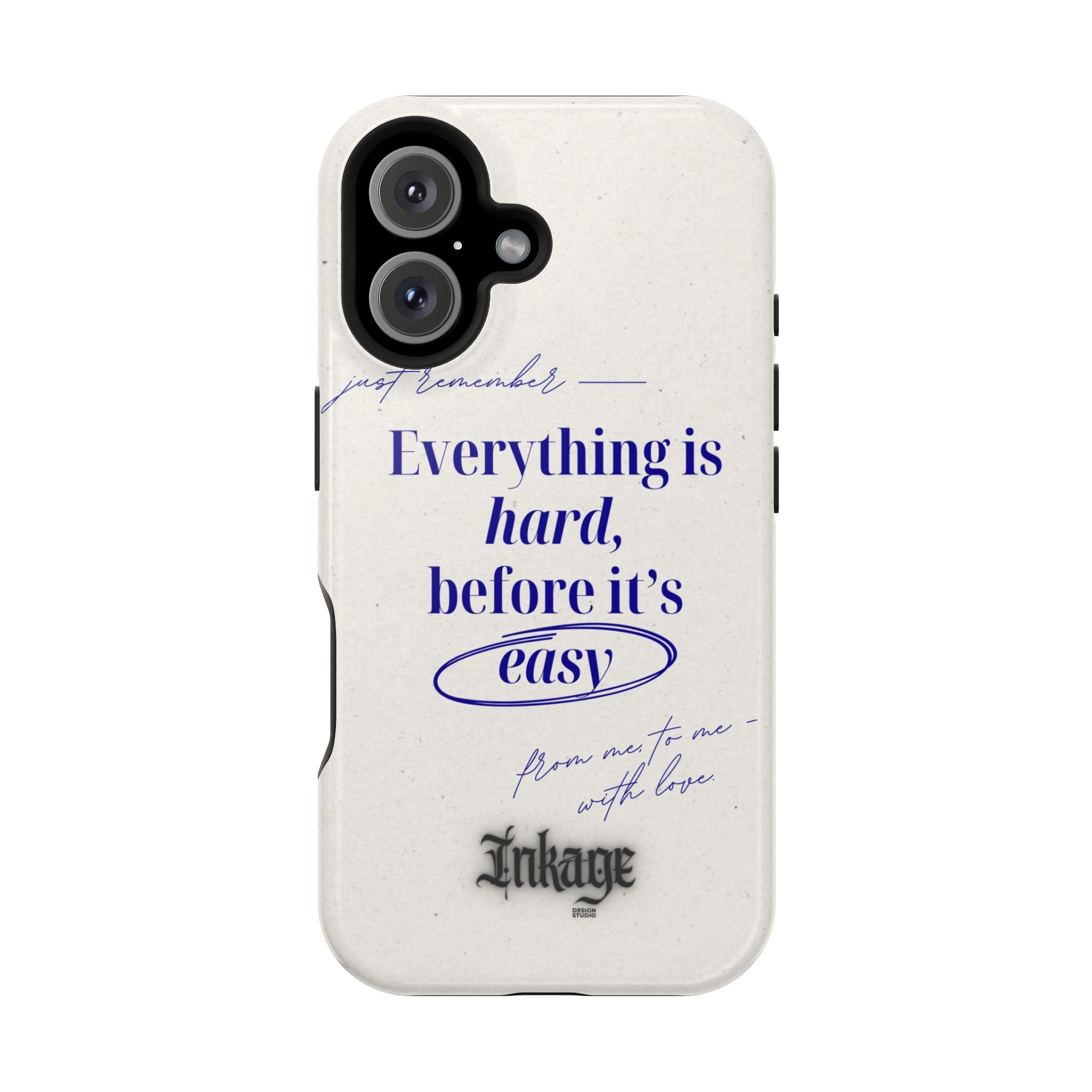 "Everything is hard, before it's easy" Magnetic Phone Case (Quote)