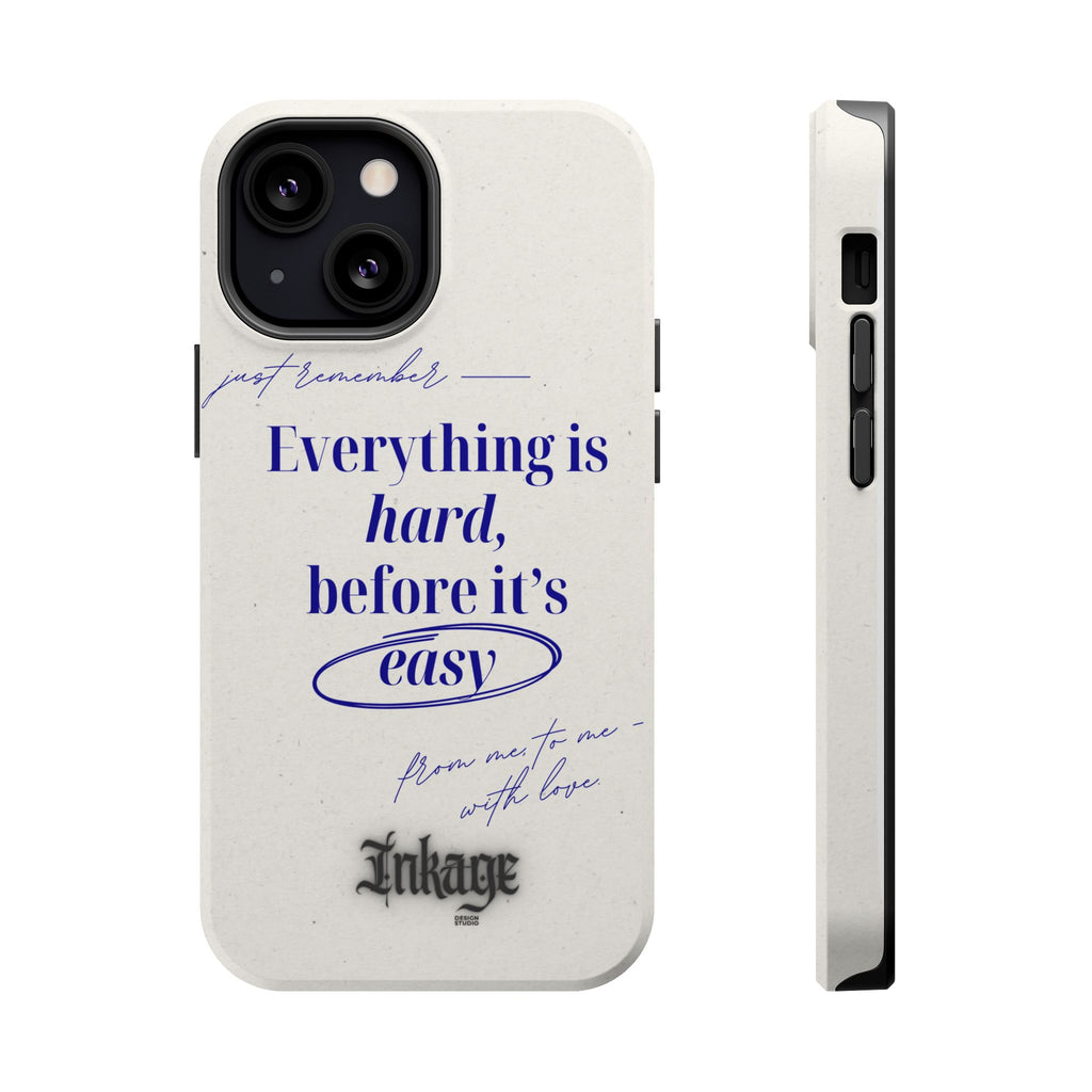 "Everything is hard, before it's easy" Magnetic Phone Case (Quote)