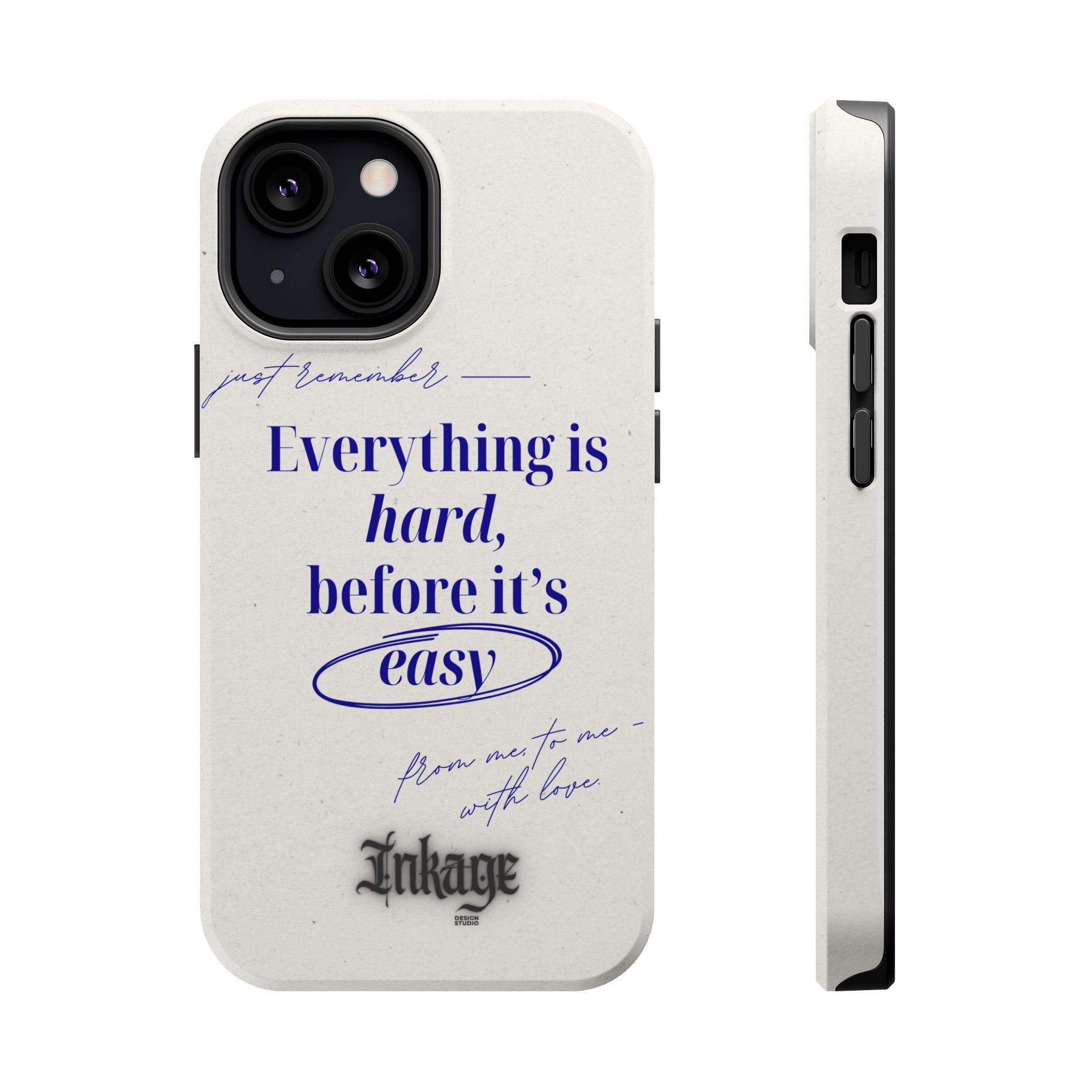 "Everything is hard, before it's easy" Magnetic Phone Case (Quote)