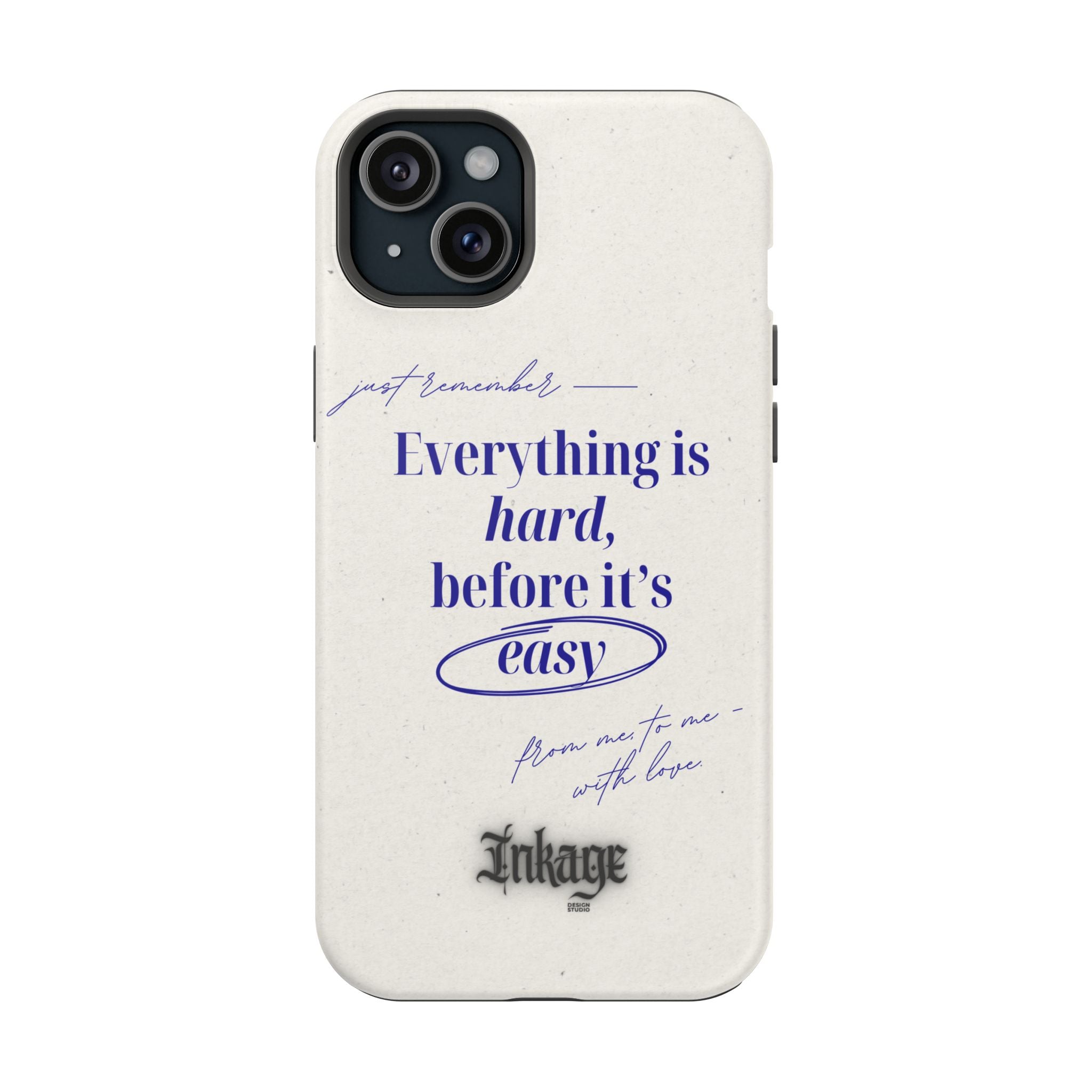 "Everything is hard, before it's easy" Magnetic Phone Case (Quote)