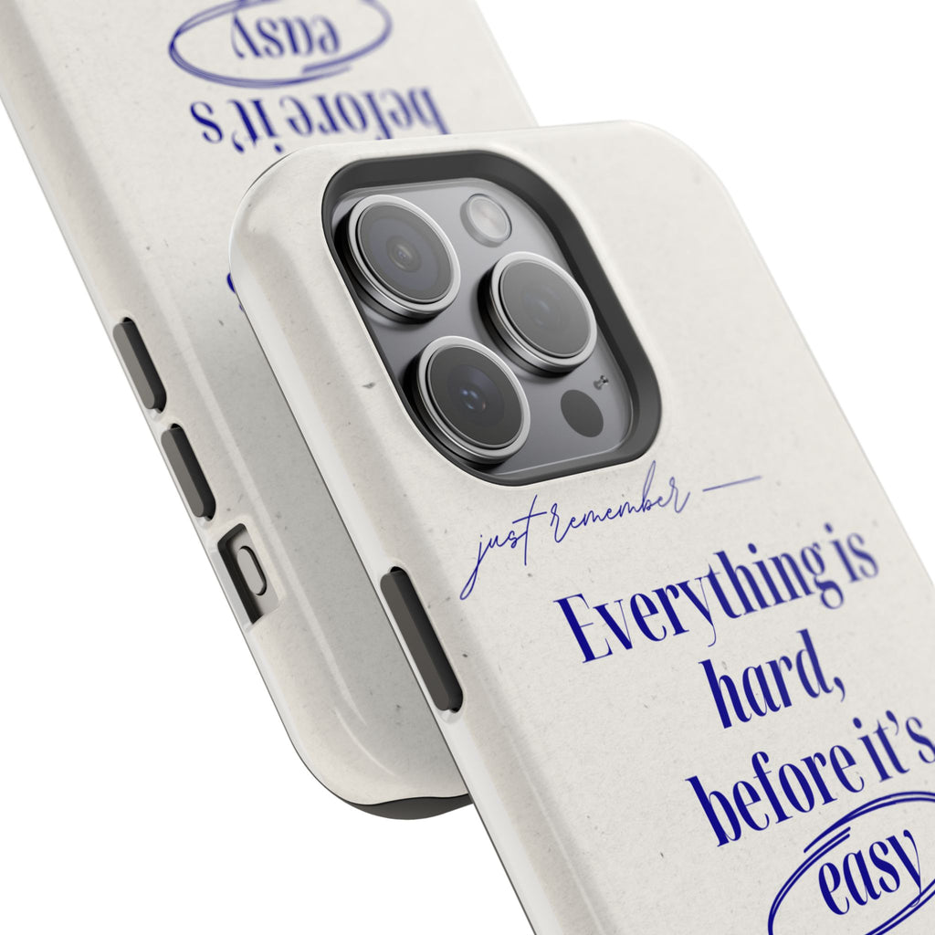 "Everything is hard, before it's easy" Magnetic Phone Case (Quote)