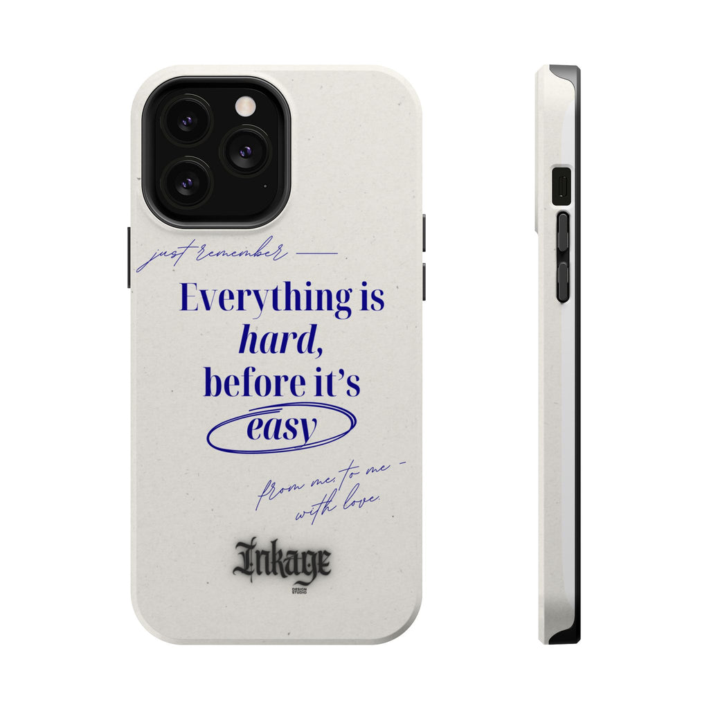 "Everything is hard, before it's easy" Magnetic Phone Case (Quote)