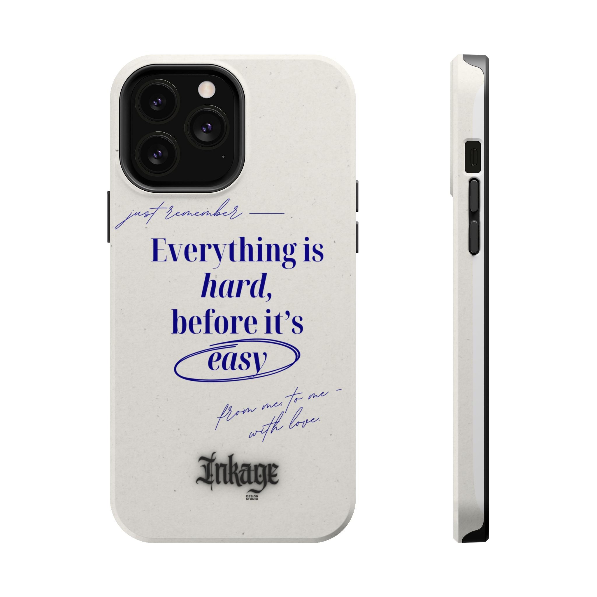 "Everything is hard, before it's easy" Magnetic Phone Case (Quote)