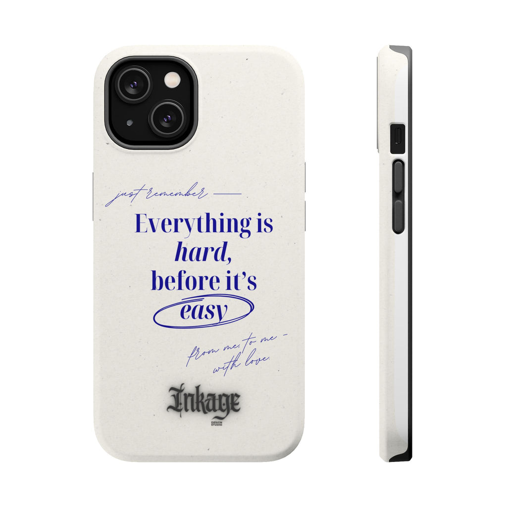 "Everything is hard, before it's easy" Magnetic Phone Case (Quote)