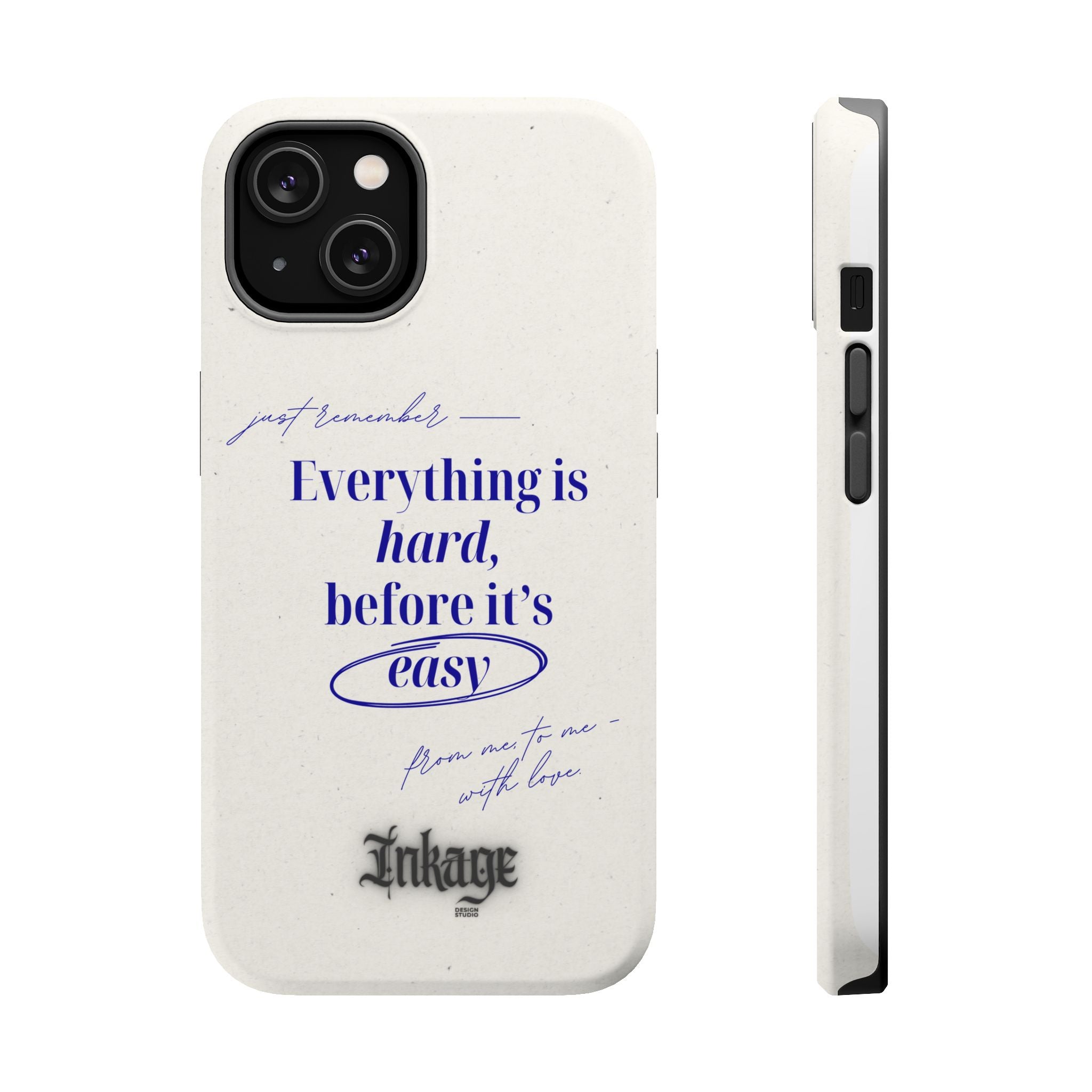 "Everything is hard, before it's easy" Magnetic Phone Case (Quote)